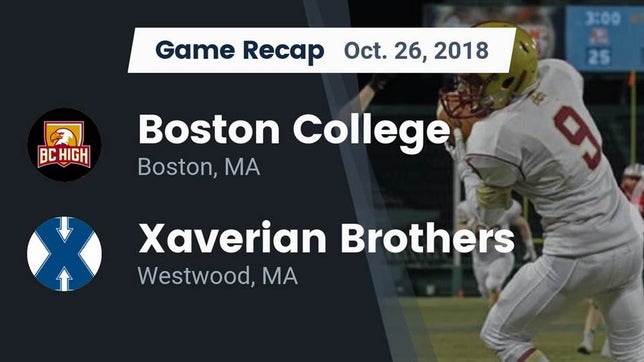 Watch this highlight video of the Boston College High (Boston, MA) football team in its game Recap: Boston College  vs. Xaverian Brothers  2018 on Oct 26, 2018