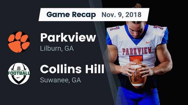 Watch this highlight video of the Parkview (Lilburn, GA) football team in its game Recap: Parkview  vs. Collins Hill  2018 on Nov 9, 2018