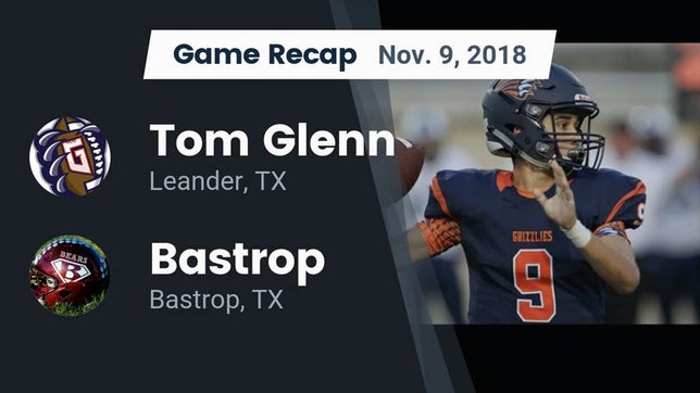 Watch this highlight video of the Glenn (Leander, TX) football team in its game Recap: Tom Glenn  vs. Bastrop  2018 on Nov 9, 2018