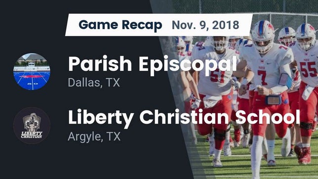 Watch this highlight video of the Parish Episcopal (Dallas, TX) football team in its game Recap: Parish Episcopal  vs. Liberty Christian School  2018 on Nov 9, 2018