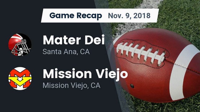 Watch this highlight video of the Mater Dei (Santa Ana, CA) football team in its game Recap: Mater Dei  vs. Mission Viejo  2018 on Nov 9, 2018