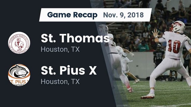 Watch this highlight video of the St. Thomas Catholic (Houston, TX) football team in its game Recap: St. Thomas  vs. St. Pius X  2018 on Nov 9, 2018