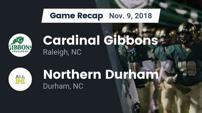 Watch this highlight video of the Cardinal Gibbons (Raleigh, NC) football team in its game Recap: Cardinal Gibbons  vs. Northern Durham  2018 on Nov 9, 2018