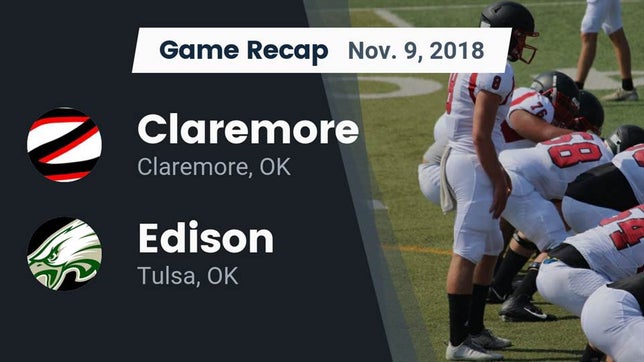 Watch this highlight video of the Claremore (OK) football team in its game Recap: Claremore  vs. Edison  2018 on Nov 9, 2018