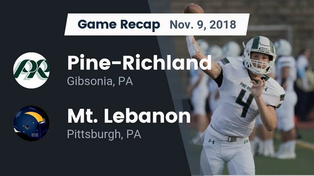 Watch this highlight video of the Pine-Richland (Gibsonia, PA) football team in its game Recap: Pine-Richland  vs. Mt. Lebanon  2018 on Nov 9, 2018