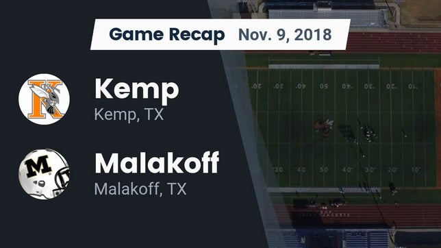 Watch this highlight video of the Kemp (TX) football team in its game Recap: Kemp  vs. Malakoff  2018 on Nov 9, 2018