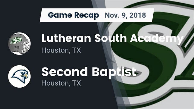 Watch this highlight video of the Lutheran South Academy (Houston, TX) football team in its game Recap: Lutheran South Academy vs. Second Baptist  2018 on Nov 9, 2018