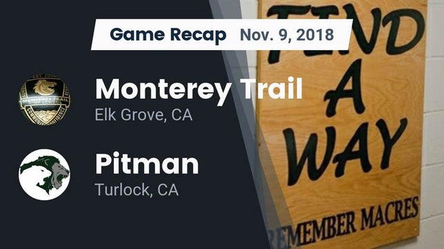 Watch this highlight video of the Monterey Trail (Elk Grove, CA) football team in its game Recap: Monterey Trail  vs. Pitman  2018 on Nov 9, 2018