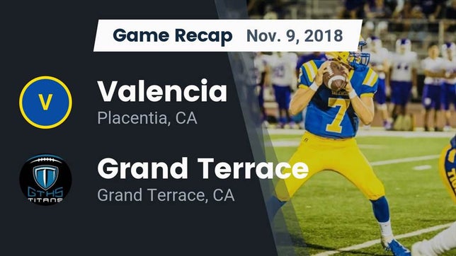 Watch this highlight video of the Valencia (Placentia, CA) football team in its game Recap: Valencia  vs. Grand Terrace  2018 on Nov 9, 2018