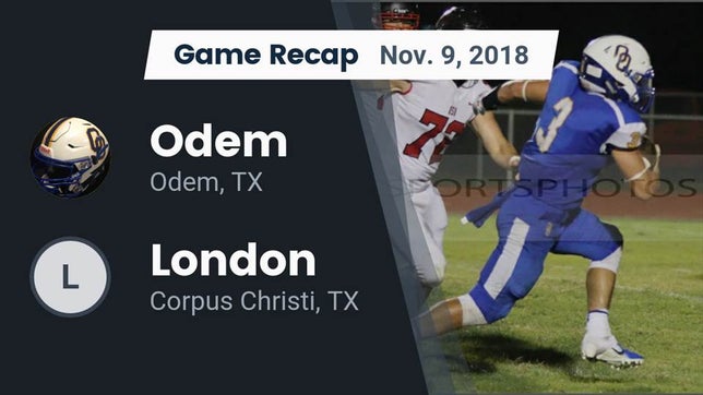 Watch this highlight video of the Odem (TX) football team in its game Recap: Odem  vs. London  2018 on Nov 9, 2018