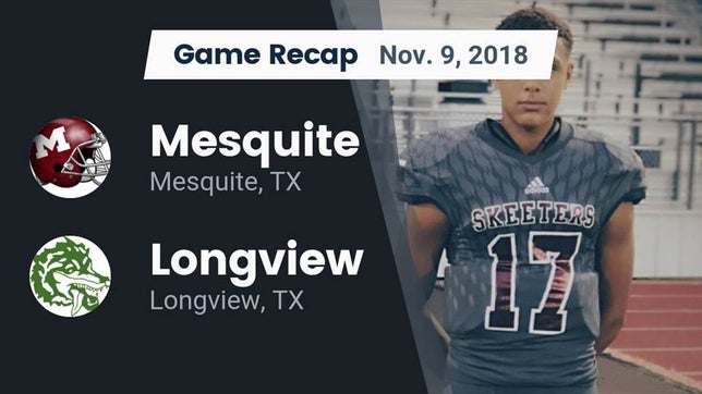 Watch this highlight video of the Mesquite (TX) football team in its game Recap: Mesquite  vs. Longview  2018 on Nov 9, 2018