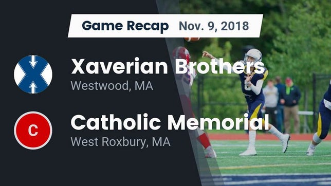 Watch this highlight video of the Xaverian Brothers (Westwood, MA) football team in its game Recap: Xaverian Brothers  vs. Catholic Memorial  2018 on Nov 9, 2018