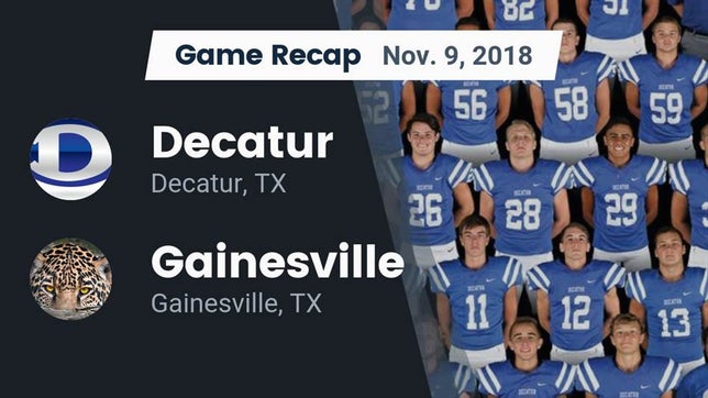 Watch this highlight video of the Decatur (TX) football team in its game Recap: Decatur  vs. Gainesville  2018 on Nov 9, 2018