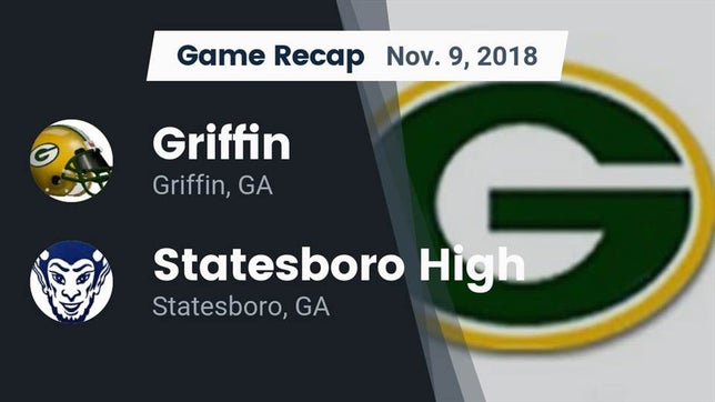 Watch this highlight video of the Griffin (GA) football team in its game Recap: Griffin  vs. Statesboro High 2018 on Nov 9, 2018