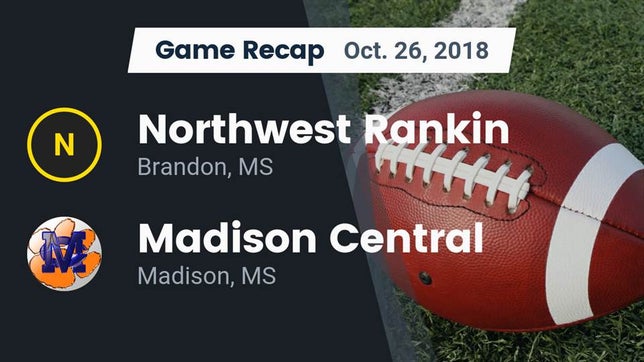 Watch this highlight video of the Northwest Rankin (Brandon, MS) football team in its game Recap: Northwest Rankin  vs. Madison Central  2018 on Oct 26, 2018