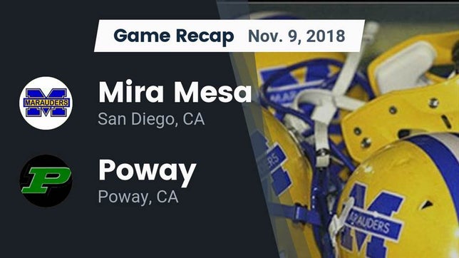 Watch this highlight video of the Mira Mesa (San Diego, CA) football team in its game Recap: Mira Mesa  vs. Poway  2018 on Nov 9, 2018