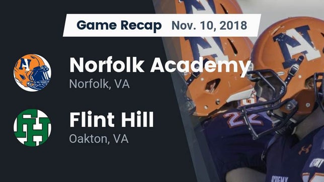 Watch this highlight video of the Norfolk Academy (Norfolk, VA) football team in its game Recap: Norfolk Academy vs. Flint Hill  2018 on Nov 10, 2018