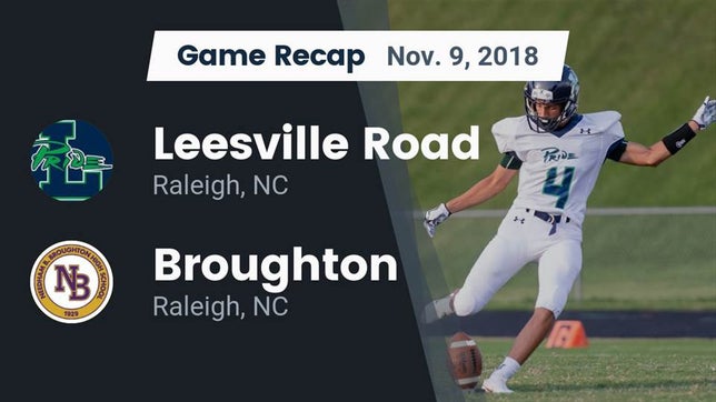 Watch this highlight video of the Leesville Road (Raleigh, NC) football team in its game Recap: Leesville Road  vs. Broughton  2018 on Nov 9, 2018