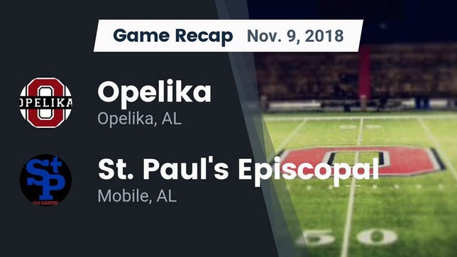 Watch this highlight video of the Opelika (AL) football team in its game Recap: Opelika  vs. St. Paul's Episcopal  2018 on Nov 9, 2018