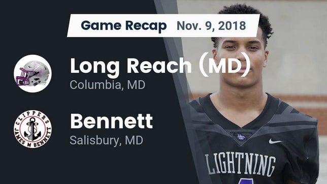 Watch this highlight video of the Long Reach (Columbia, MD) football team in its game Recap: Long Reach  (MD) vs. Bennett  2018 on Nov 9, 2018