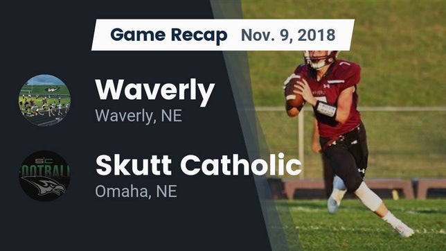 Watch this highlight video of the Waverly (NE) football team in its game Recap: Waverly  vs. Skutt Catholic  2018 on Nov 9, 2018