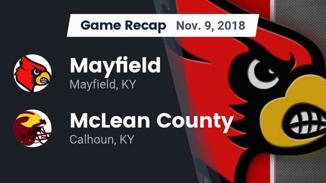 Watch this highlight video of the Mayfield (KY) football team in its game Recap: Mayfield  vs. McLean County  2018 on Nov 9, 2018