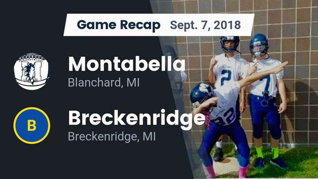Watch this highlight video of the Montabella (Blanchard, MI) football team in its game Recap: Montabella  vs. Breckenridge  2018 on Sep 7, 2018