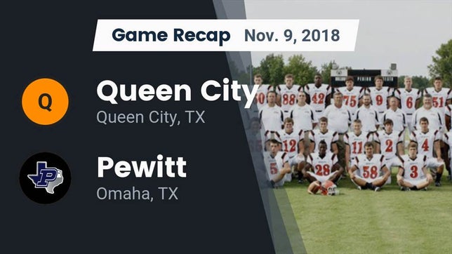 Watch this highlight video of the Queen City (TX) football team in its game Recap: Queen City  vs. Pewitt  2018 on Nov 9, 2018