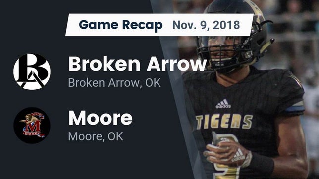 Watch this highlight video of the Broken Arrow (OK) football team in its game Recap: Broken Arrow  vs. Moore  2018 on Nov 9, 2018