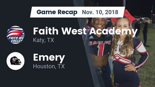 Watch this highlight video of the Faith West Academy (Katy, TX) football team in its game Recap: Faith West Academy  vs. Emery  2018 on Nov 10, 2018