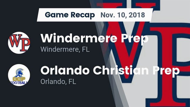 Watch this highlight video of the Windermere Prep (Windermere, FL) football team in its game Recap: Windermere Prep  vs. Orlando Christian Prep  2018 on Nov 10, 2018