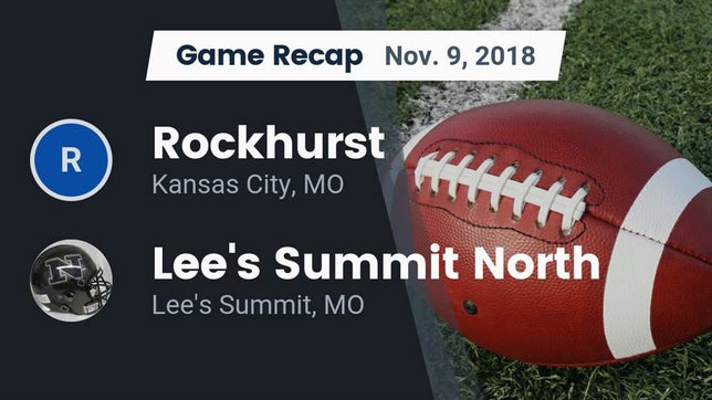 Watch this highlight video of the Rockhurst (Kansas City, MO) football team in its game Recap: Rockhurst  vs. Lee's Summit North  2018 on Nov 9, 2018