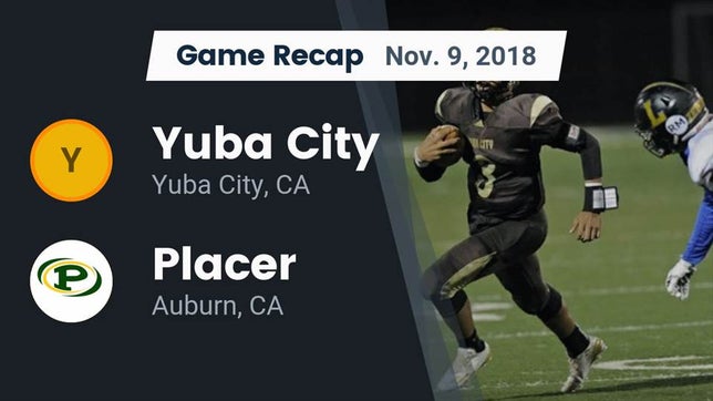 Watch this highlight video of the Yuba City (CA) football team in its game Recap: Yuba City  vs. Placer  2018 on Nov 9, 2018