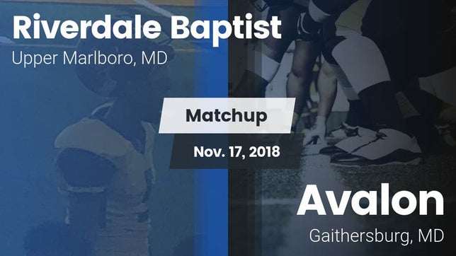 Watch this highlight video of the Riverdale Baptist (Upper Marlboro, MD) football team in its game Matchup: Riverdale Baptist vs. Avalon  2018 on Nov 16, 2018