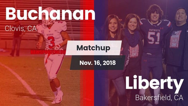 Watch this highlight video of the Buchanan (Clovis, CA) football team in its game Matchup: Buchanan  vs. Liberty  2018 on Nov 16, 2018