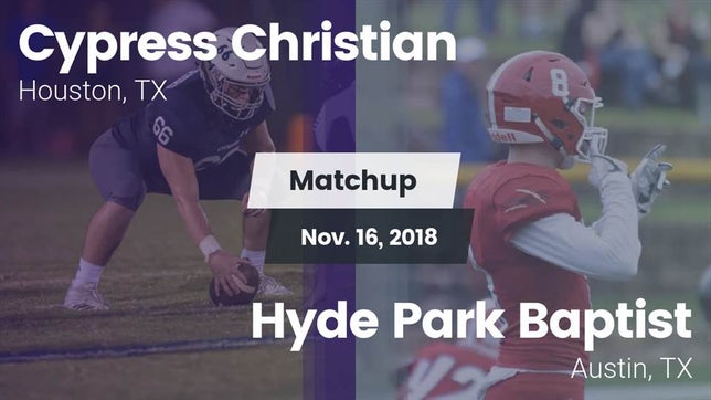 Watch this highlight video of the Cypress Christian (Houston, TX) football team in its game Matchup: Cypress Christian vs. Hyde Park Baptist  2018 on Nov 16, 2018