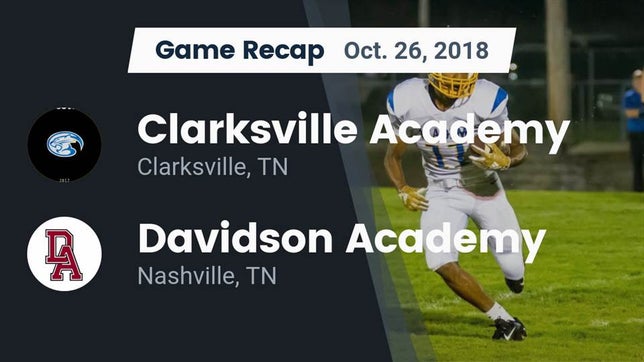 Watch this highlight video of the Clarksville Academy (Clarksville, TN) football team in its game Recap: Clarksville Academy vs. Davidson Academy  2018 on Oct 26, 2018