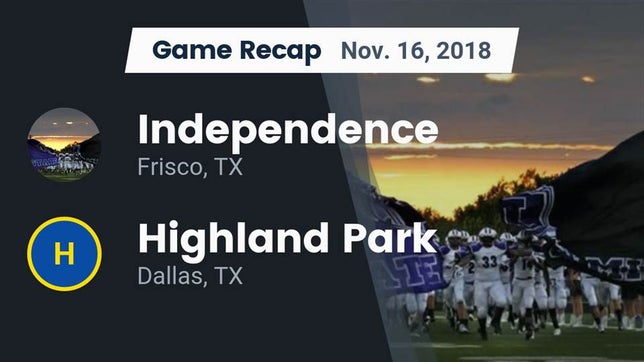 Watch this highlight video of the Independence (Frisco, TX) football team in its game Recap: Independence  vs. Highland Park  2018 on Nov 16, 2018