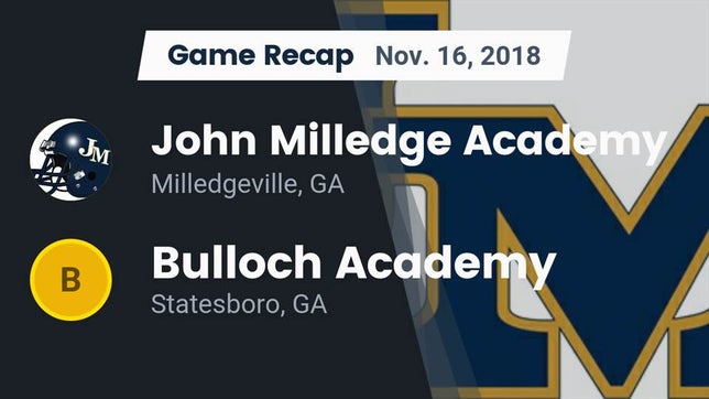 Watch this highlight video of the John Milledge Academy (Milledgeville, GA) football team in its game Recap: John Milledge Academy  vs. Bulloch Academy 2018 on Nov 16, 2018