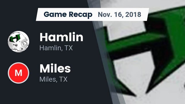 Watch this highlight video of the Hamlin (TX) football team in its game Recap: Hamlin  vs. Miles  2018 on Nov 16, 2018