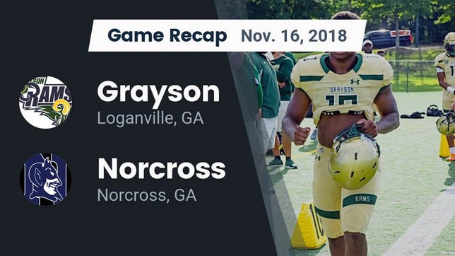 Watch this highlight video of the Grayson (Loganville, GA) football team in its game Recap: Grayson  vs. Norcross  2018 on Nov 16, 2018