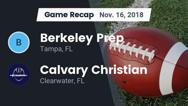 Watch this highlight video of the Berkeley Prep (Tampa, FL) football team in its game Recap: Berkeley Prep  vs. Calvary Christian  2018 on Nov 16, 2018