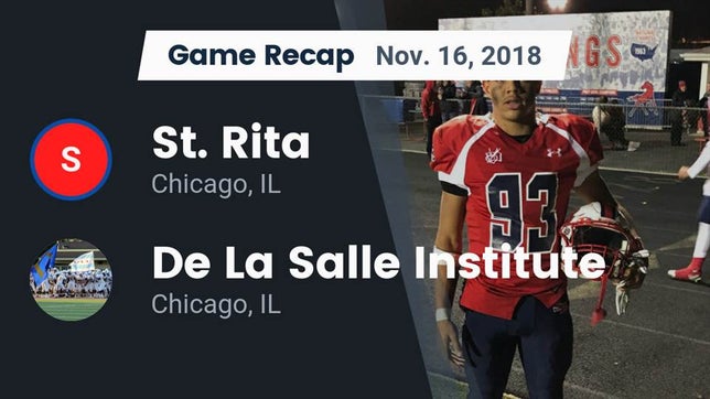 Watch this highlight video of the St. Rita (Chicago, IL) football team in its game Recap: St. Rita  vs. De La Salle Institute 2018 on Nov 16, 2018