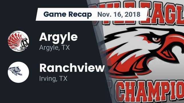 Watch this highlight video of the Argyle (TX) football team in its game Recap: Argyle  vs. Ranchview  2018 on Nov 16, 2018