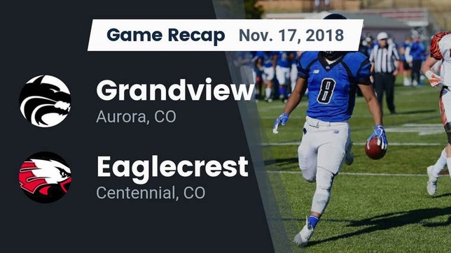 Watch this highlight video of the Grandview (Aurora, CO) football team in its game Recap: Grandview  vs. Eaglecrest  2018 on Nov 17, 2018