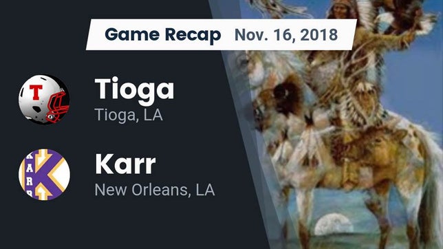 Watch this highlight video of the Tioga (LA) football team in its game Recap: Tioga  vs. Karr  2018 on Nov 16, 2018