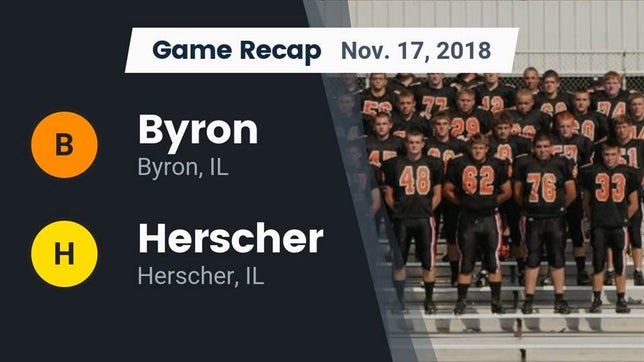 Watch this highlight video of the Byron (IL) football team in its game Recap: Byron  vs. Herscher  2018 on Nov 17, 2018