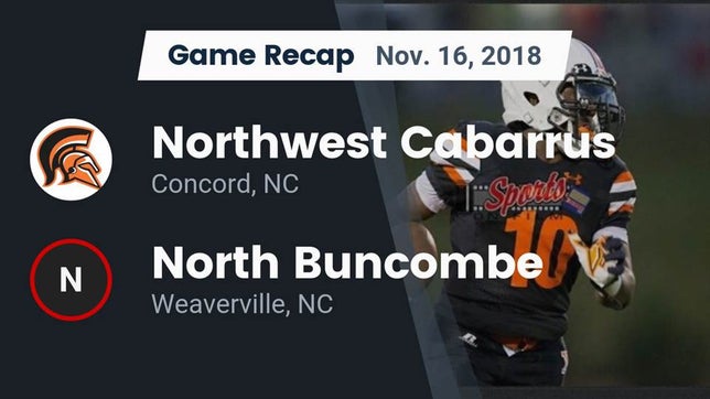 Watch this highlight video of the Northwest Cabarrus (Concord, NC) football team in its game Recap: Northwest Cabarrus  vs. North Buncombe  2018 on Nov 16, 2018