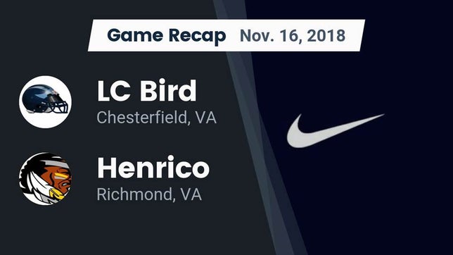 Watch this highlight video of the Bird (Chesterfield, VA) football team in its game Recap: LC Bird  vs. Henrico  2018 on Nov 16, 2018
