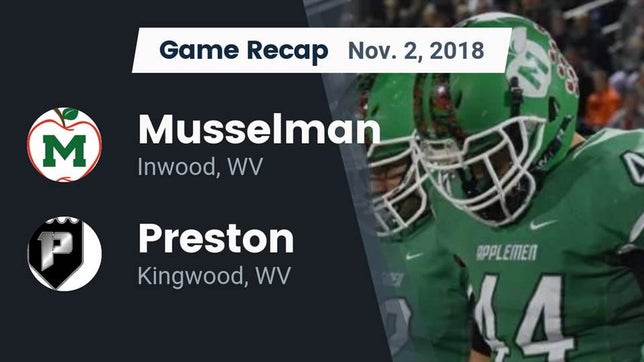 Watch this highlight video of the Musselman (Inwood, WV) football team in its game Recap: Musselman  vs. Preston  2018 on Nov 1, 2018